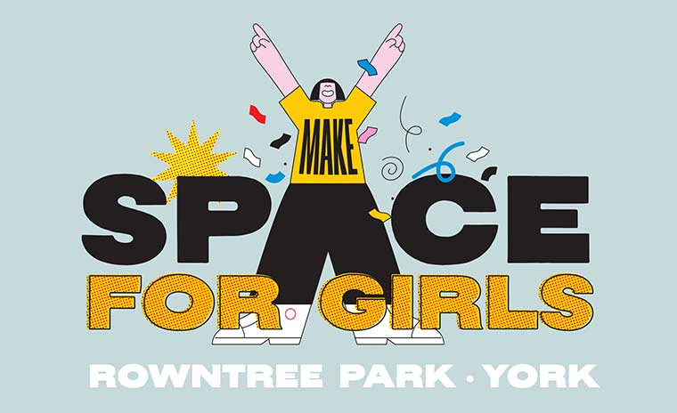 Make space for girls at Rowntree Park poster